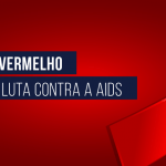 Dezembro Vermelho 30 anos de luta contra a Aids