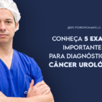 Conheça 5 exames importantes para diagnóstico de câncer urológico