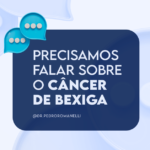 Precisamos falar sobre o câncer de bexiga