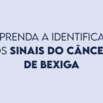 Aprenda a identificar os sinais do câncer de bexiga